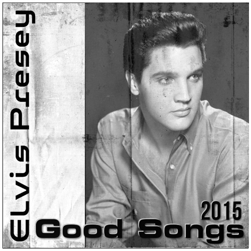 Elvis Presley - Good Songs (2015)