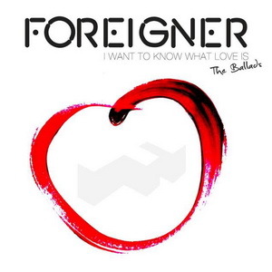 Foreigner - 2014 - I Want To Know What Love Is - The Ballads