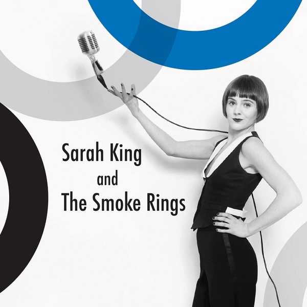 Sarah King & The Smoke Rings - Sarah King & The Smoke Rings